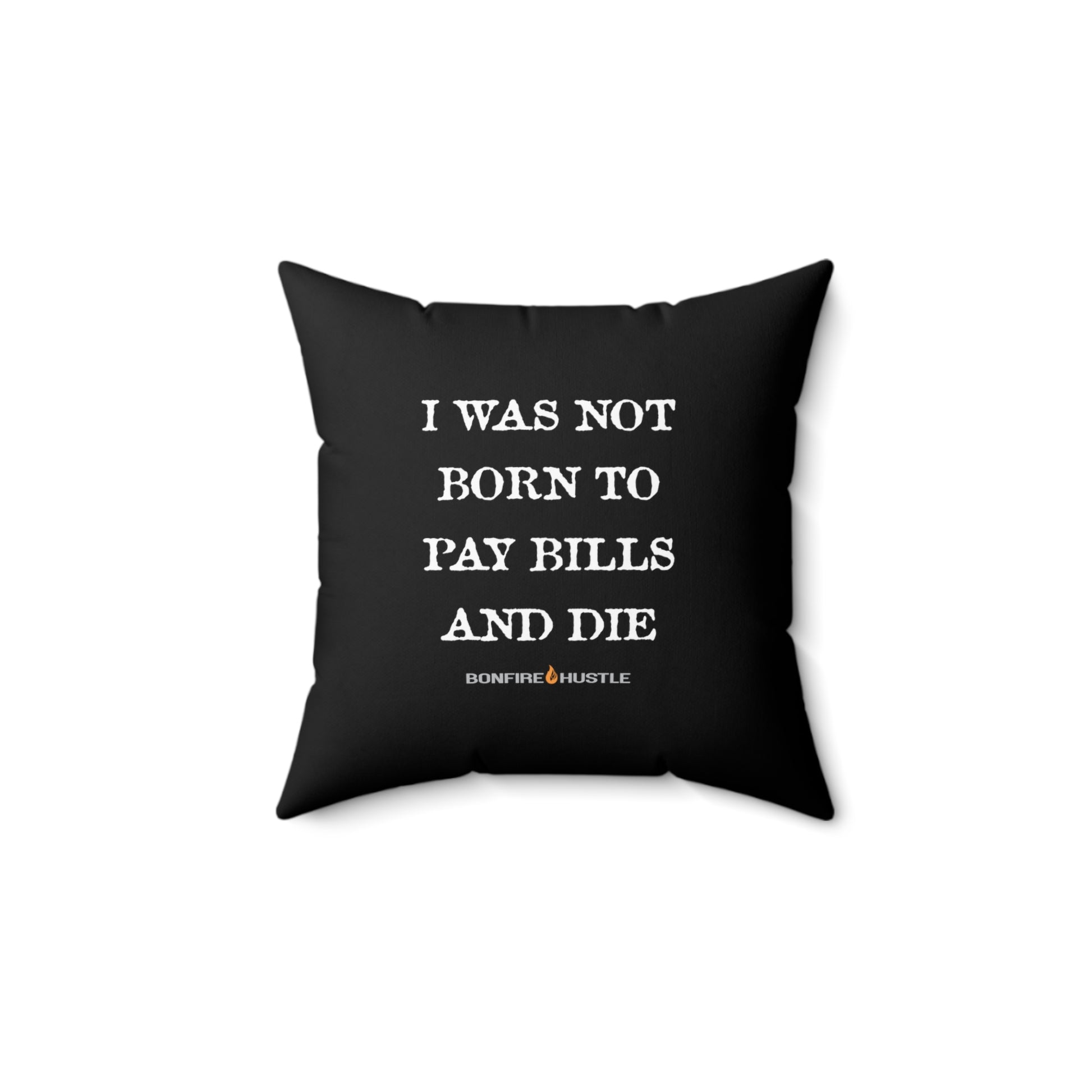 For Reals Pillow - Bonfire Hustle