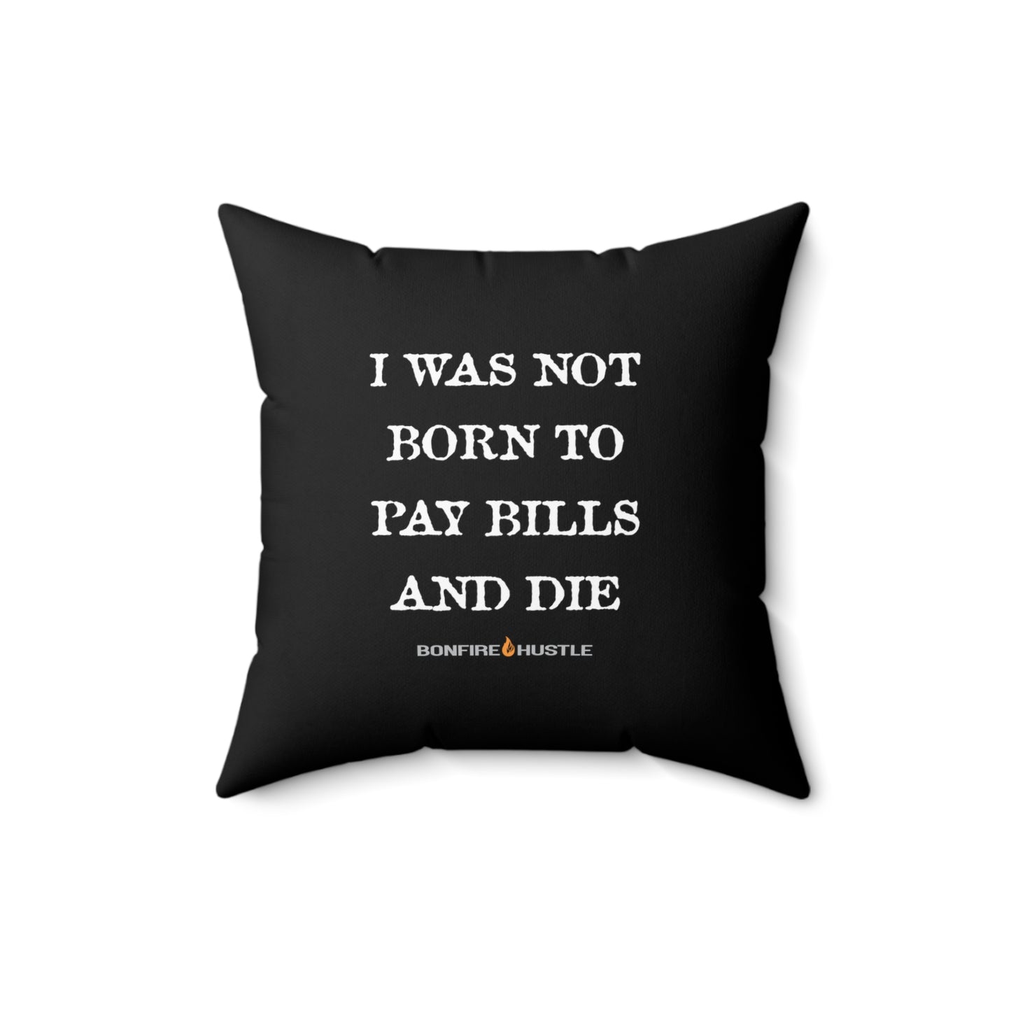 For Reals Pillow - Bonfire Hustle