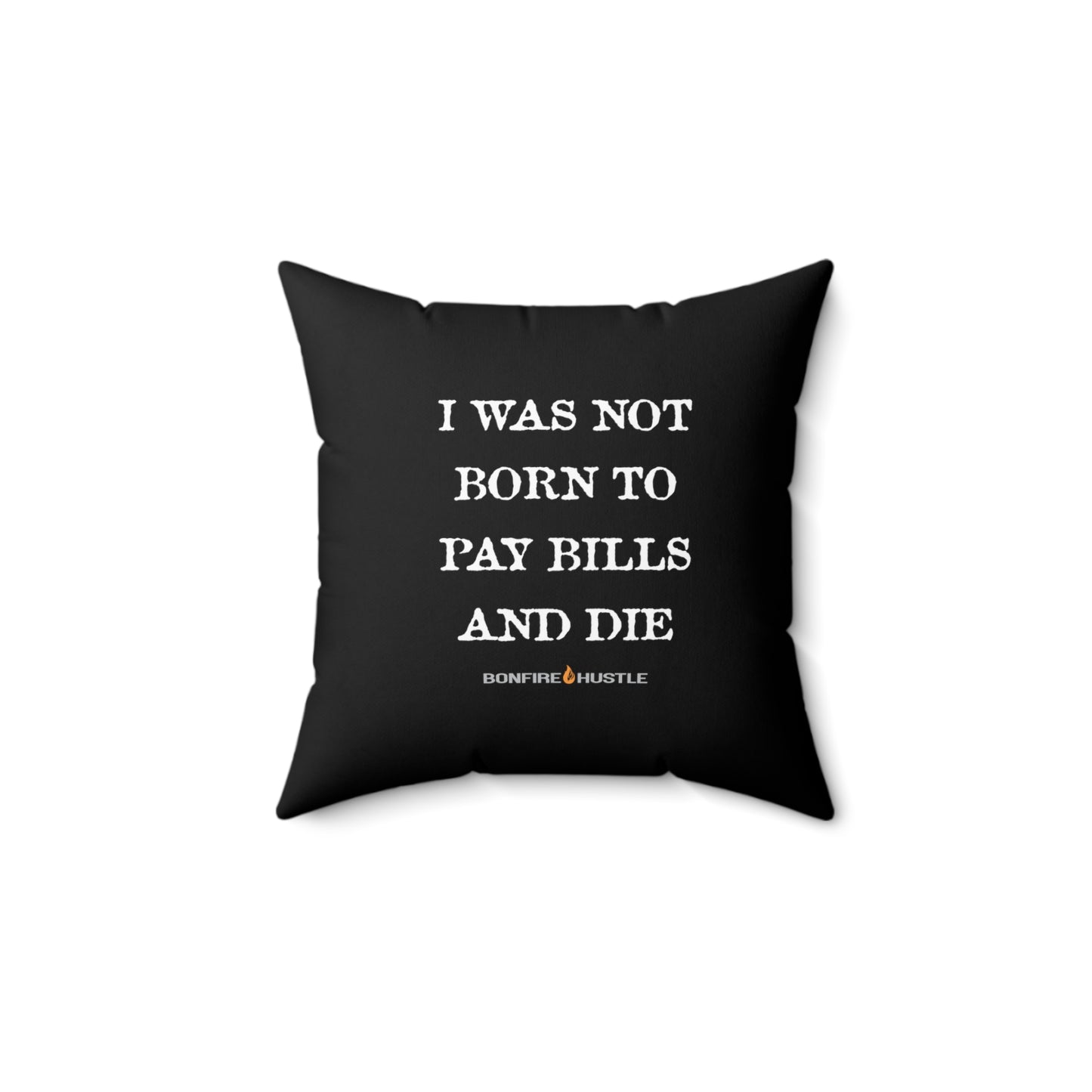 For Reals Pillow - Bonfire Hustle